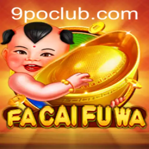 Explore the Exciting World of FaCaiFuWa with the Unique Keyword 9PO